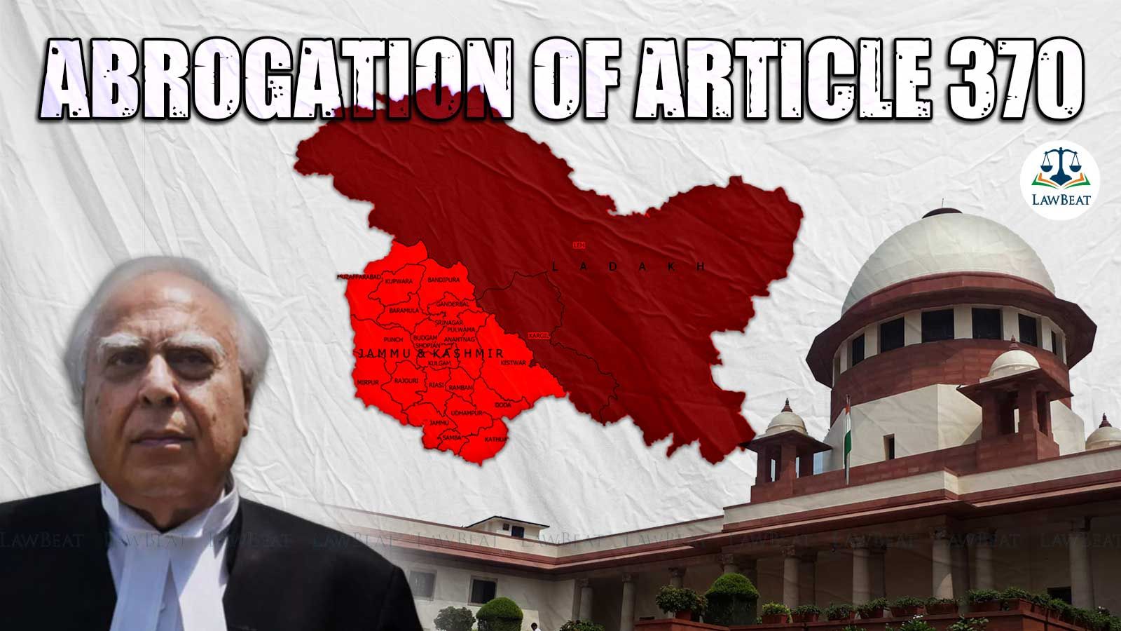 Article 370 abrogated through a political act; not constitutional procedure, Sr Advocate Kapil Sibal tells Supreme Court Article 370 abrogated through a political act; not constitutional procedure, Sr Advocate Kapil Sibal tells Supreme Court